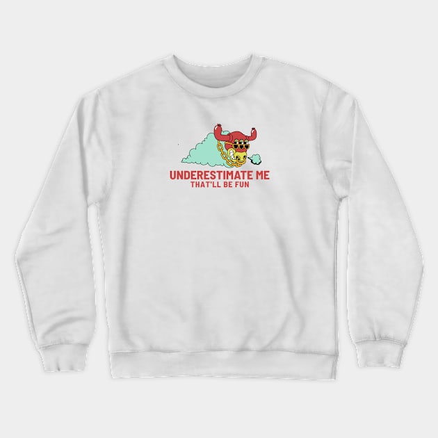 Underestimate Me Crewneck Sweatshirt by A -not so store- Store